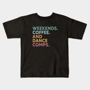 Retro Dance Competition Mom Weekends Coffee And Dance Comps Kids T-Shirt